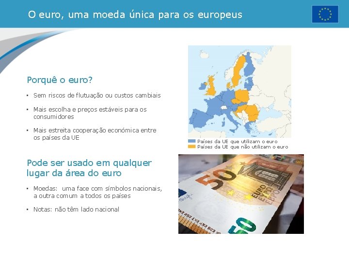 O euro, uma moeda única para os europeus Porquê o euro? • Sem riscos O euro, uma moeda única para os europeus Porquê o euro? • Sem riscos