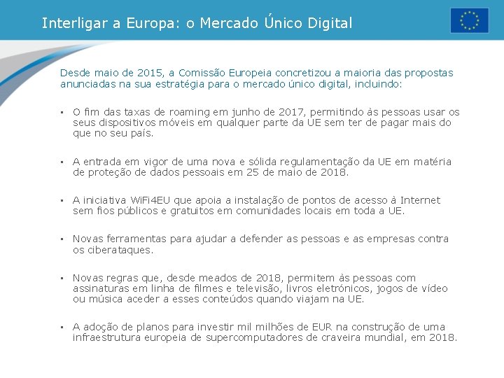 Interligar a Europa: o Mercado Único Digital Desde maio de 2015, a Comissão Europeia Interligar a Europa: o Mercado Único Digital Desde maio de 2015, a Comissão Europeia