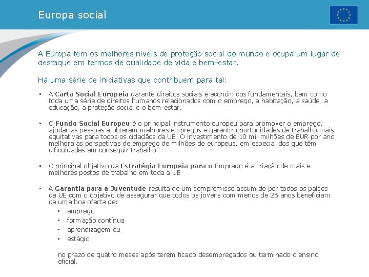 Europa social A Europa tem os melhores níveis de proteção social do mundo e Europa social A Europa tem os melhores níveis de proteção social do mundo e