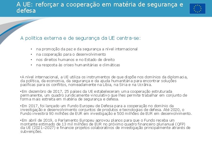 A UE: reforçar a cooperação em matéria de segurança e defesa A política externa A UE: reforçar a cooperação em matéria de segurança e defesa A política externa