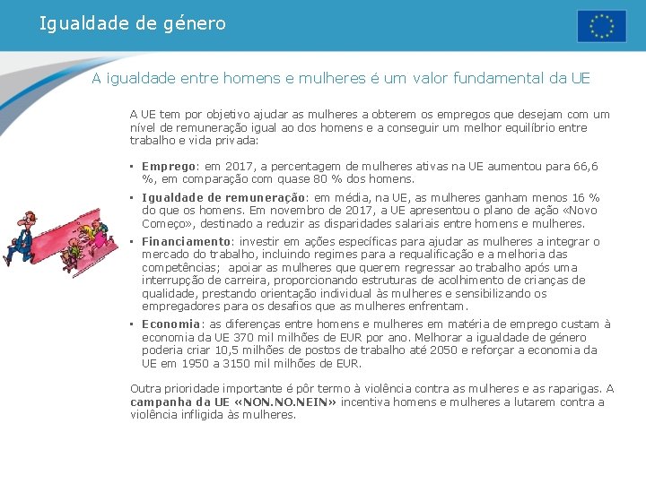 Igualdade de género A igualdade entre homens e mulheres é um valor fundamental da Igualdade de género A igualdade entre homens e mulheres é um valor fundamental da