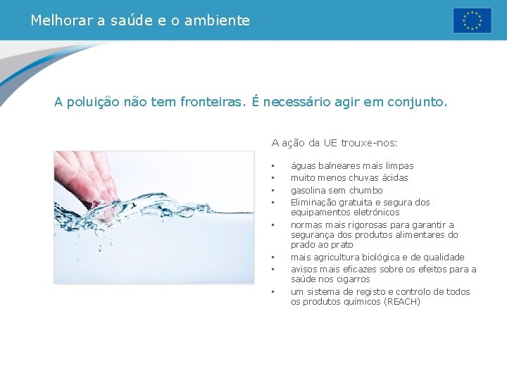 Melhorar a saúde e o ambiente A poluição não tem fronteiras. É necessário agir Melhorar a saúde e o ambiente A poluição não tem fronteiras. É necessário agir