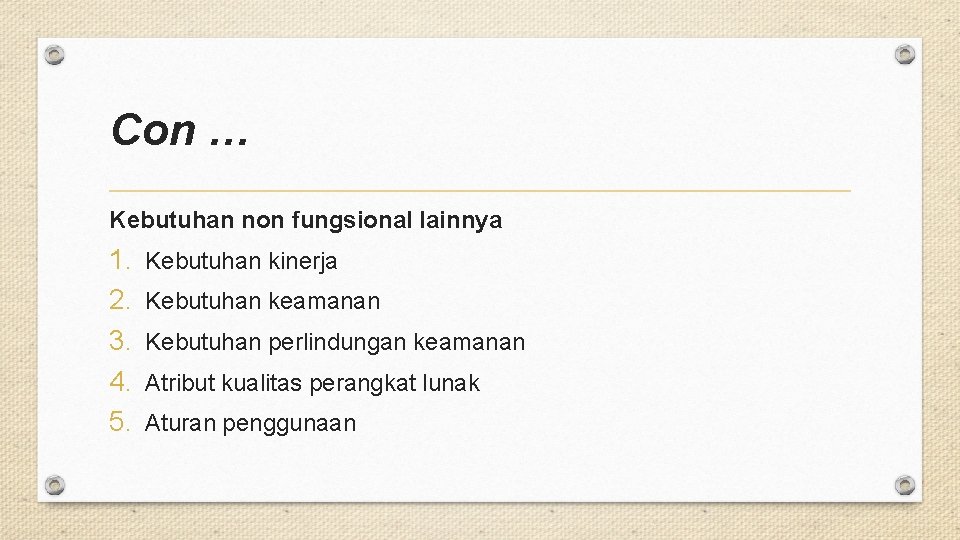 Con … Kebutuhan non fungsional lainnya 1. 2. 3. 4. 5. Kebutuhan kinerja Kebutuhan