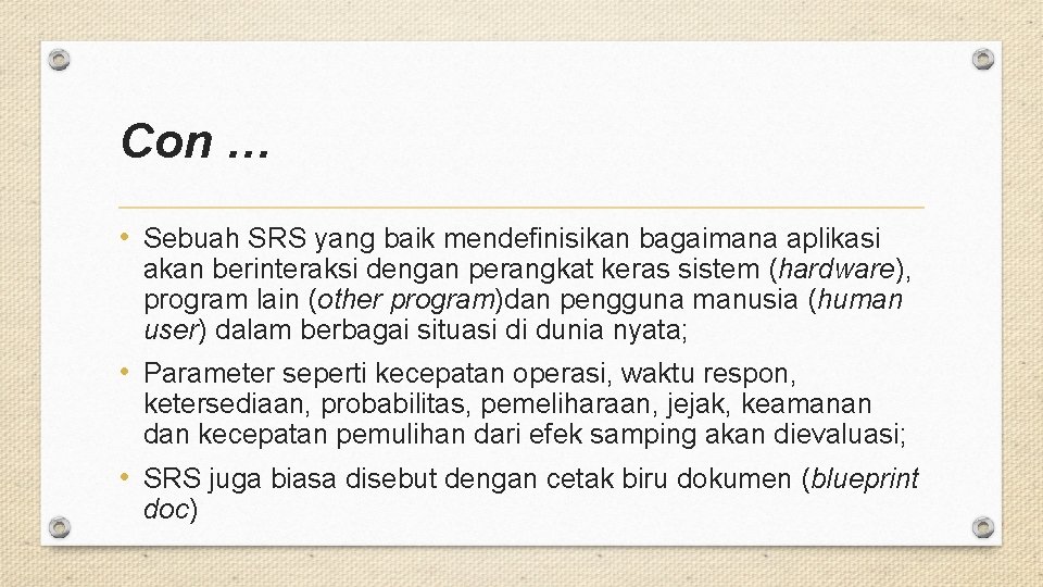 Con … • Sebuah SRS yang baik mendefinisikan bagaimana aplikasi akan berinteraksi dengan perangkat