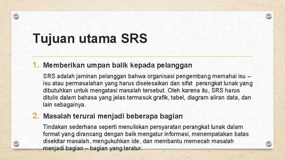 Tujuan utama SRS 1. Memberikan umpan balik kepada pelanggan SRS adalah jaminan pelanggan bahwa