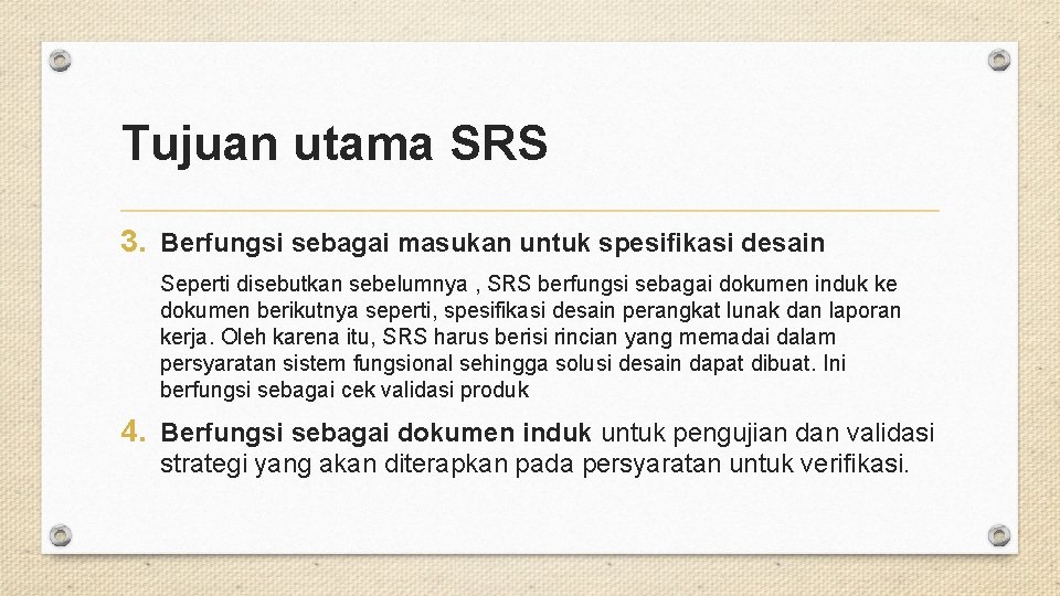 Tujuan utama SRS 3. Berfungsi sebagai masukan untuk spesifikasi desain Seperti disebutkan sebelumnya , Tujuan utama SRS 3. Berfungsi sebagai masukan untuk spesifikasi desain Seperti disebutkan sebelumnya ,