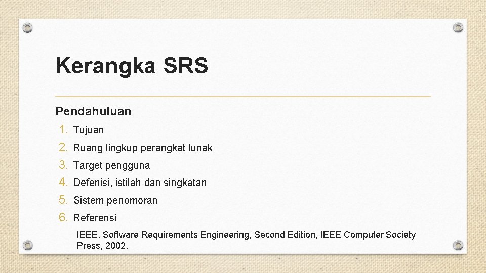 Kerangka SRS Pendahuluan 1. Tujuan 2. Ruang lingkup perangkat lunak 3. Target pengguna 4.