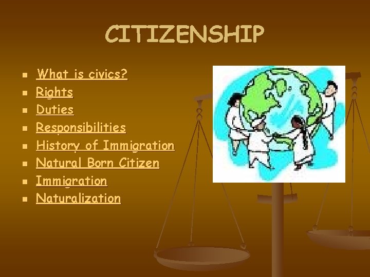 CITIZENSHIP n n n n What is civics? Rights Duties Responsibilities History of Immigration