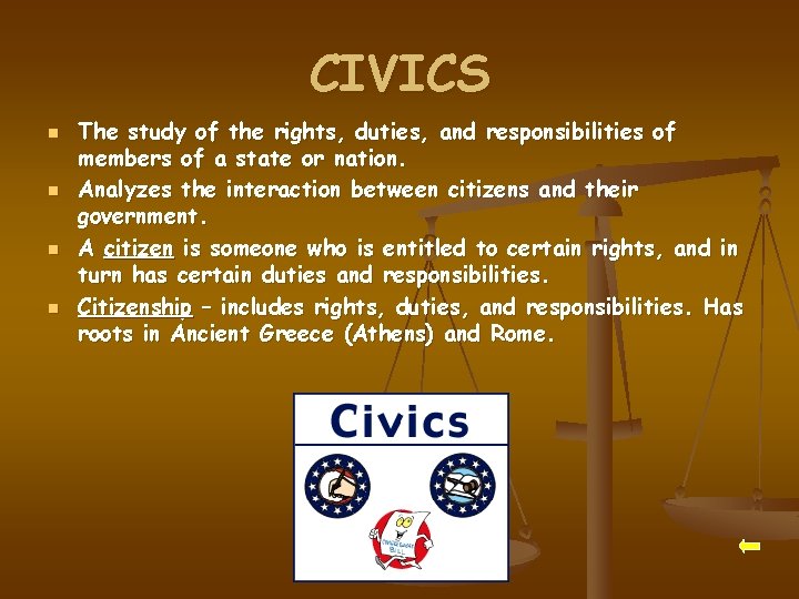 CIVICS n n The study of the rights, duties, and responsibilities of members of