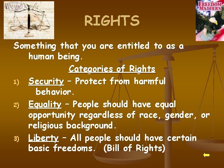 RIGHTS Something that you are entitled to as a human being. Categories of Rights