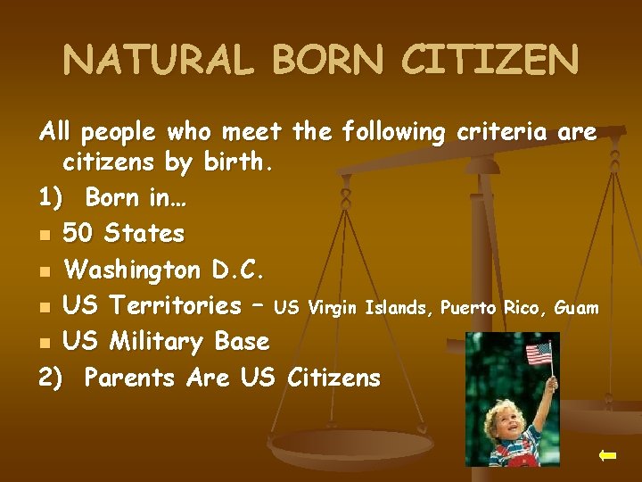 NATURAL BORN CITIZEN All people who meet the following criteria are citizens by birth.