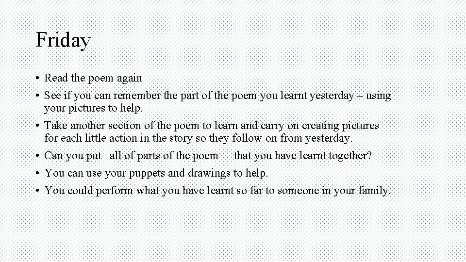 Friday • Read the poem again • See if you can remember the part