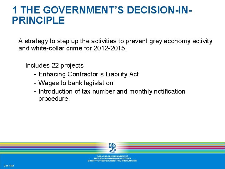 1 THE GOVERNMENT’S DECISION-INPRINCIPLE A strategy to step up the activities to prevent grey