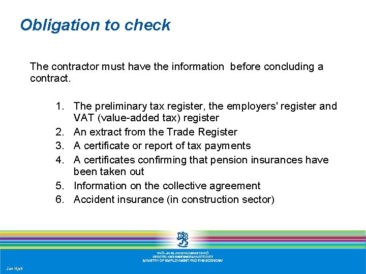 Obligation to check The contractor must have the information before concluding a contract. 1.