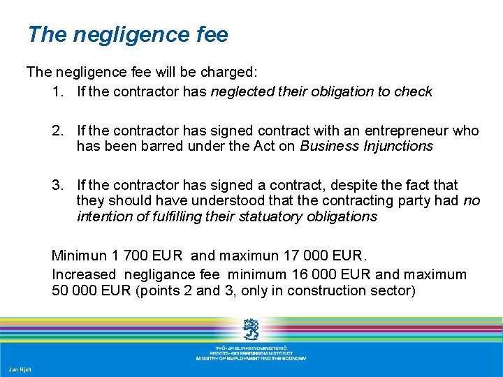 The negligence fee will be charged: 1. If the contractor has neglected their obligation