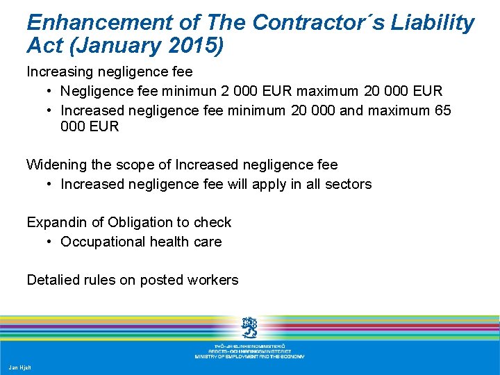 Enhancement of The Contractor´s Liability Act (January 2015) Increasing negligence fee • Negligence fee