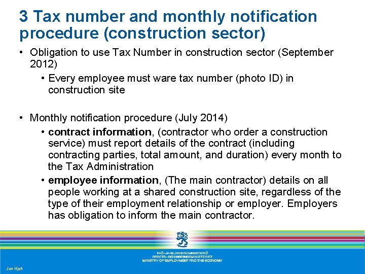 3 Tax number and monthly notification procedure (construction sector) • Obligation to use Tax