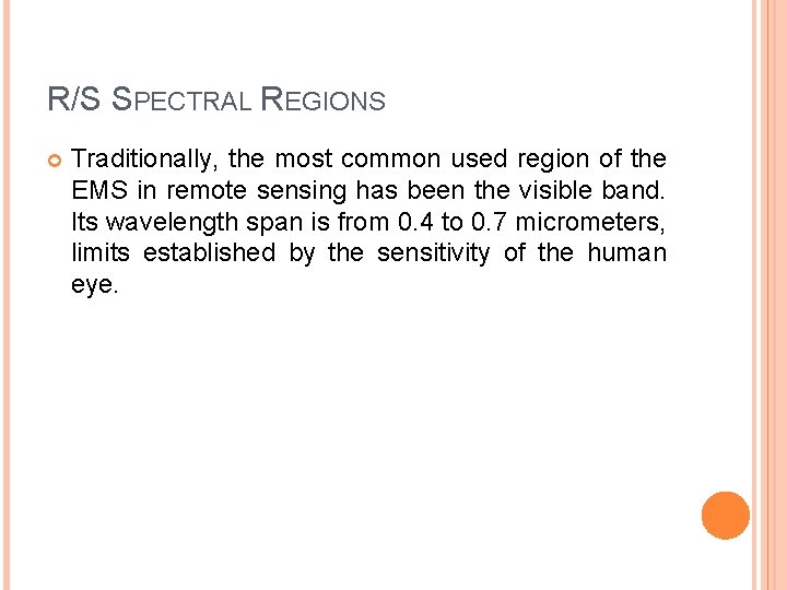 R/S SPECTRAL REGIONS Traditionally, the most common used region of the EMS in remote
