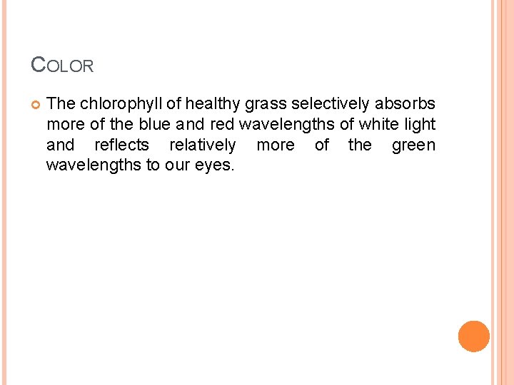COLOR The chlorophyll of healthy grass selectively absorbs more of the blue and red