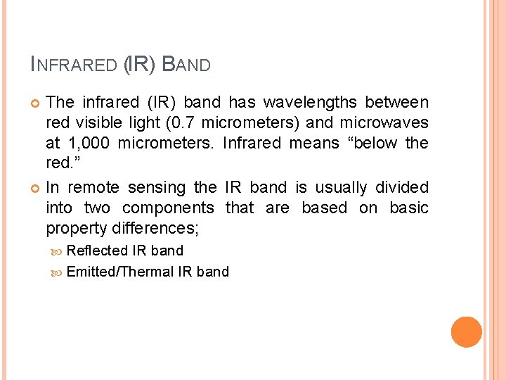 INFRARED (IR) BAND The infrared (IR) band has wavelengths between red visible light (0.