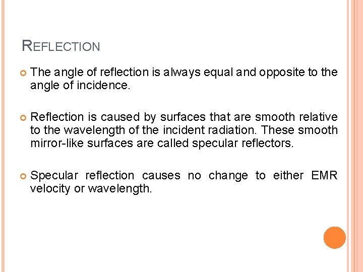 REFLECTION The angle of reflection is always equal and opposite to the angle of