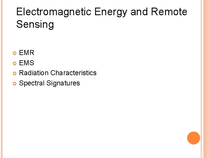 Electromagnetic Energy and Remote Sensing History EMR EMS Radiation Characteristics Spectral Signatures 