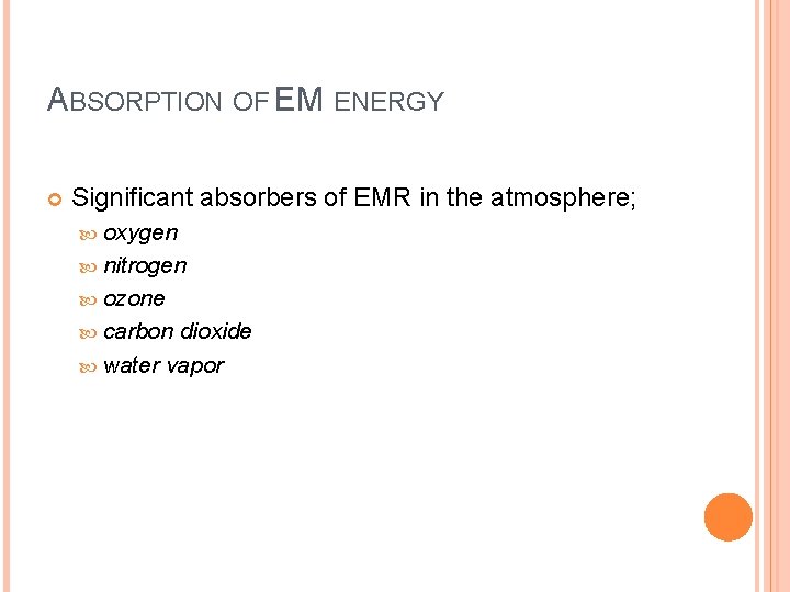 ABSORPTION OF EM ENERGY Significant absorbers of EMR in the atmosphere; oxygen nitrogen ozone