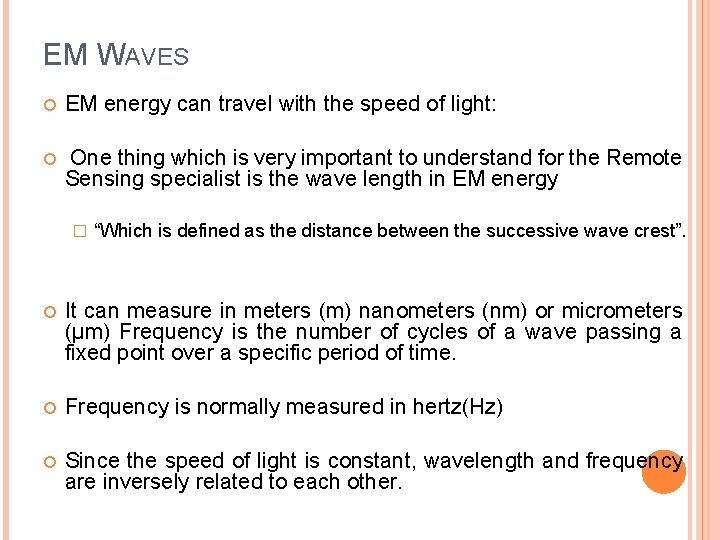 EM WAVES EM energy can travel with the speed of light: One thing which