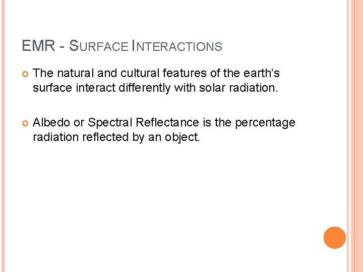 EMR - SURFACE INTERACTIONS The natural and cultural features of the earth’s surface interact