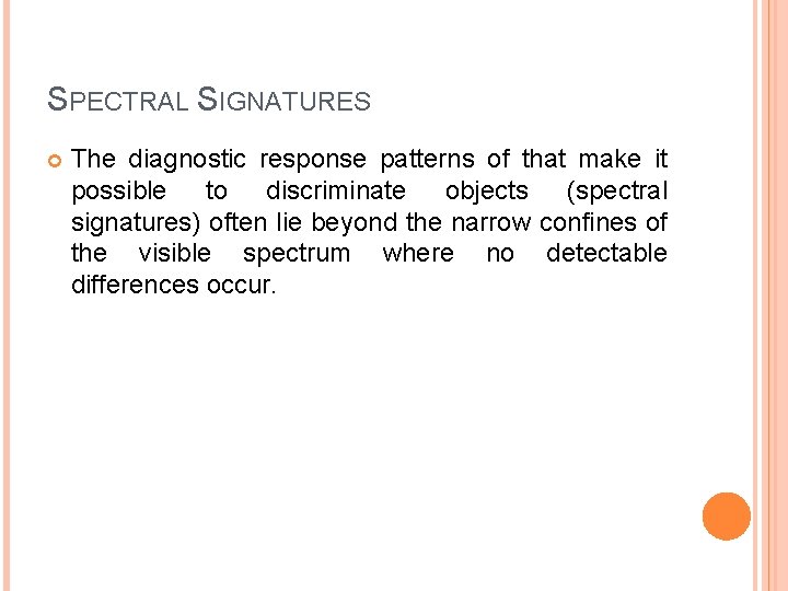 SPECTRAL SIGNATURES The diagnostic response patterns of that make it possible to discriminate objects