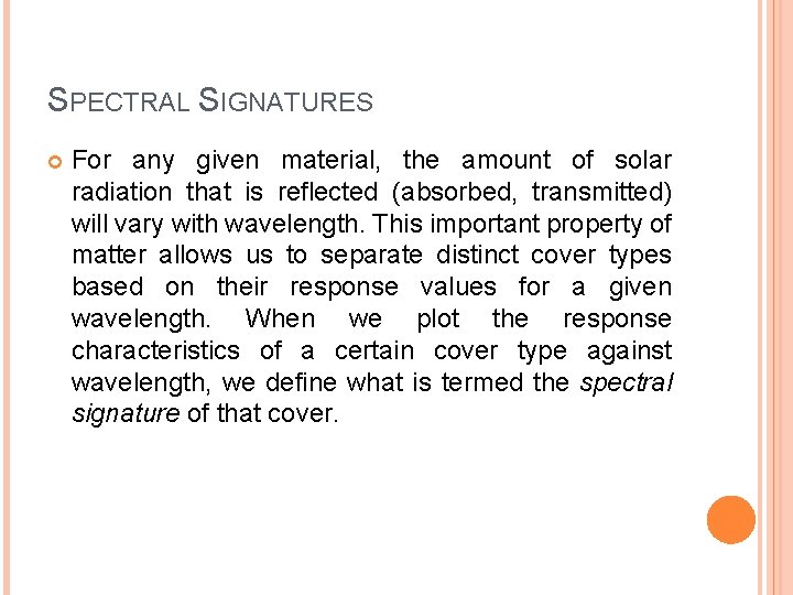 SPECTRAL SIGNATURES For any given material, the amount of solar radiation that is reflected