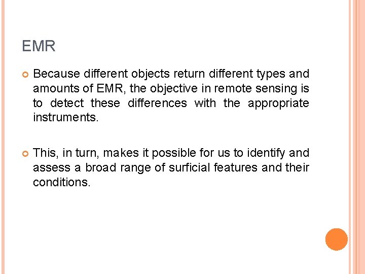 EMR Because different objects return different types and amounts of EMR, the objective in