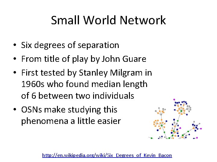 Small World Network • Six degrees of separation • From title of play by Small World Network • Six degrees of separation • From title of play by