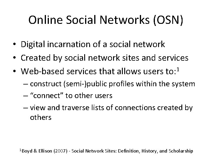 Online Social Networks (OSN) • Digital incarnation of a social network • Created by Online Social Networks (OSN) • Digital incarnation of a social network • Created by
