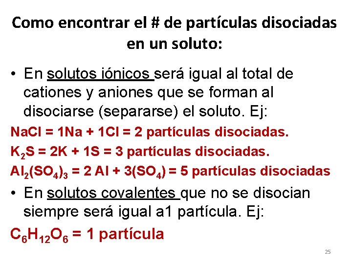 Como encontrar el # de partículas disociadas en un soluto: • En solutos iónicos