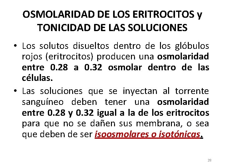 OSMOLARIDAD DE LOS ERITROCITOS y TONICIDAD DE LAS SOLUCIONES • Los solutos disueltos dentro