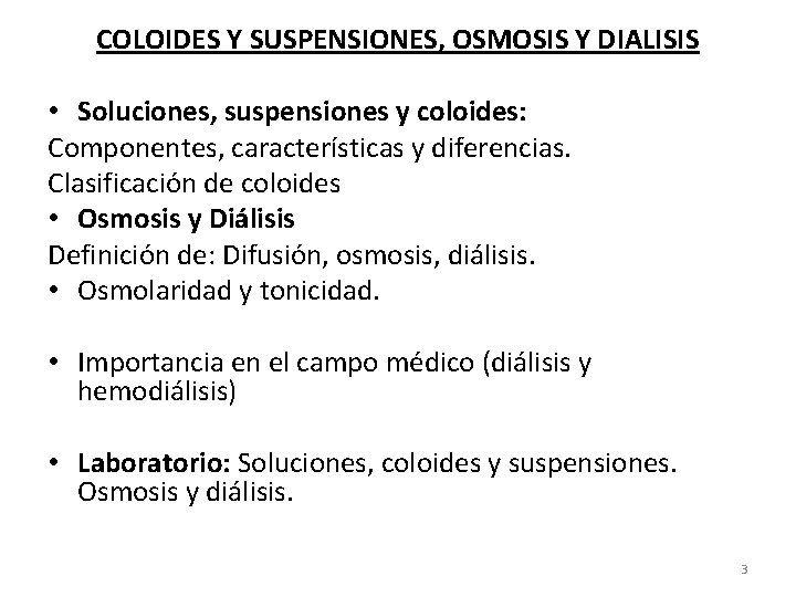 COLOIDES Y SUSPENSIONES, OSMOSIS Y DIALISIS • Soluciones, suspensiones y coloides: Componentes, características y