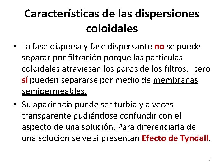 Características de las dispersiones coloidales • La fase dispersa y fase dispersante no se