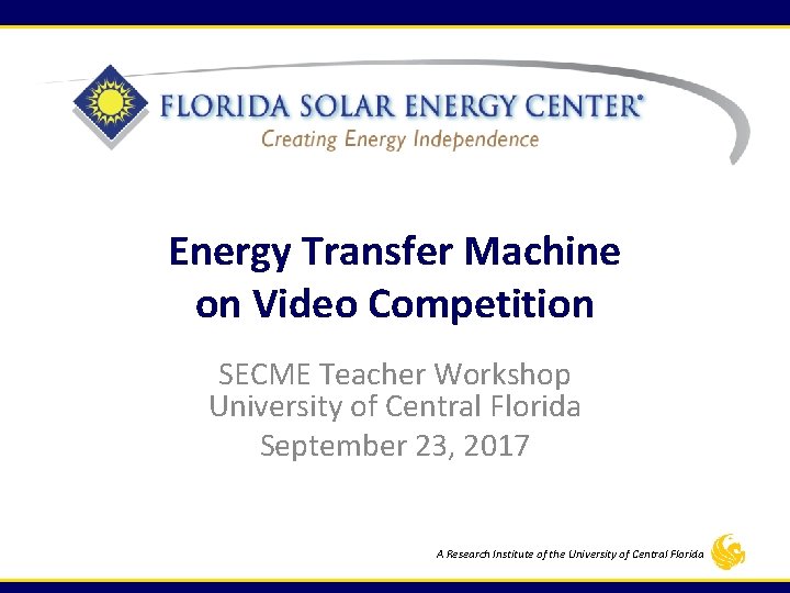 Energy Transfer Machine on Video Competition SECME Teacher Workshop University of Central Florida September