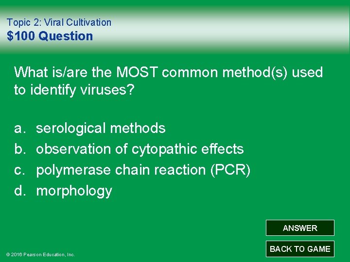Topic 2: Viral Cultivation $100 Question What is/are the MOST common method(s) used to