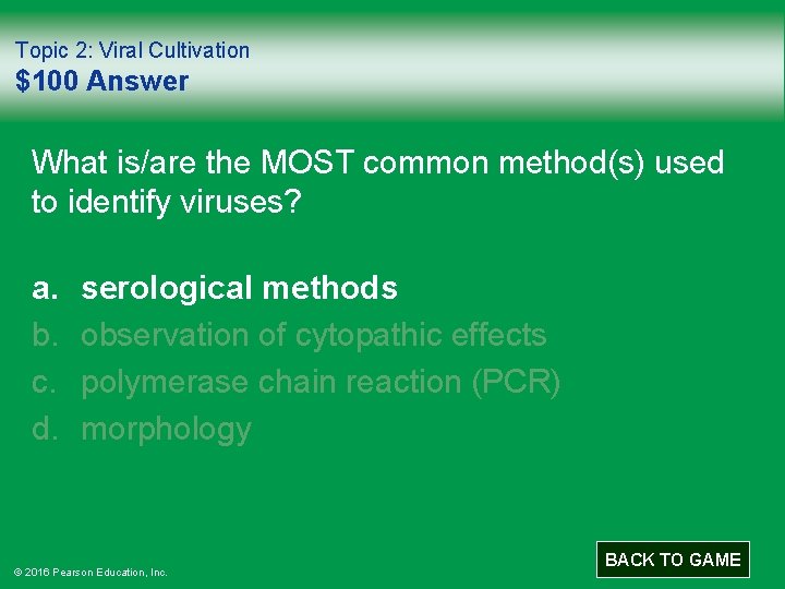 Topic 2: Viral Cultivation $100 Answer What is/are the MOST common method(s) used to