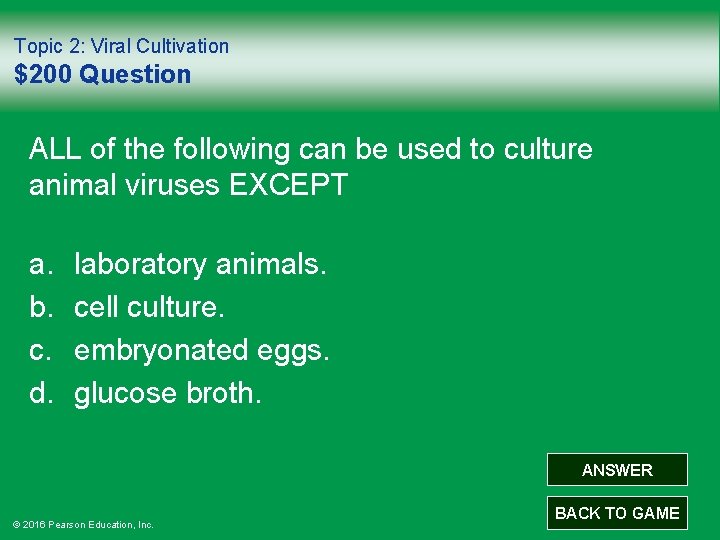 Topic 2: Viral Cultivation $200 Question ALL of the following can be used to