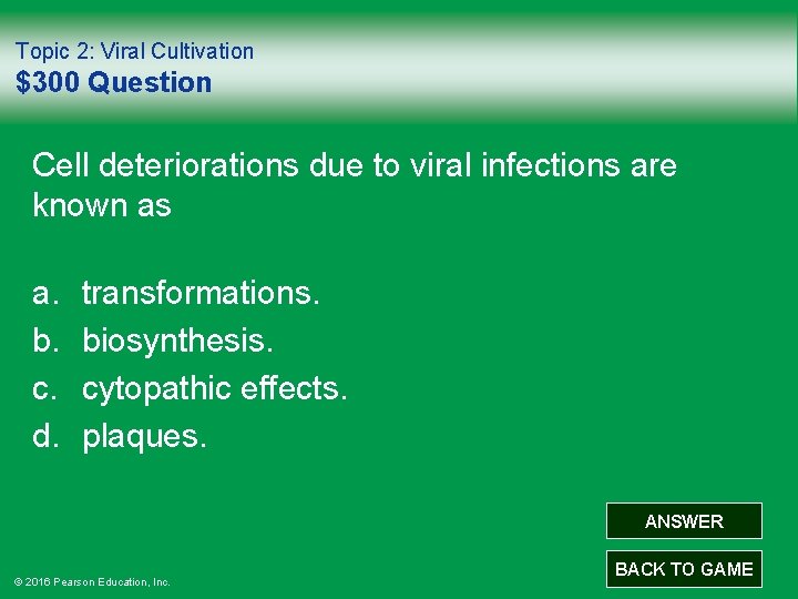 Topic 2: Viral Cultivation $300 Question Cell deteriorations due to viral infections are known