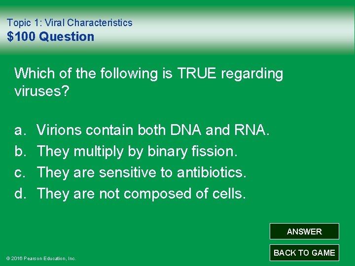 Topic 1: Viral Characteristics $100 Question Which of the following is TRUE regarding viruses?