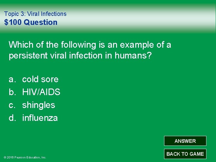 Topic 3: Viral Infections $100 Question Which of the following is an example of