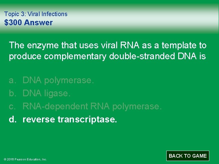 Topic 3: Viral Infections $300 Answer The enzyme that uses viral RNA as a