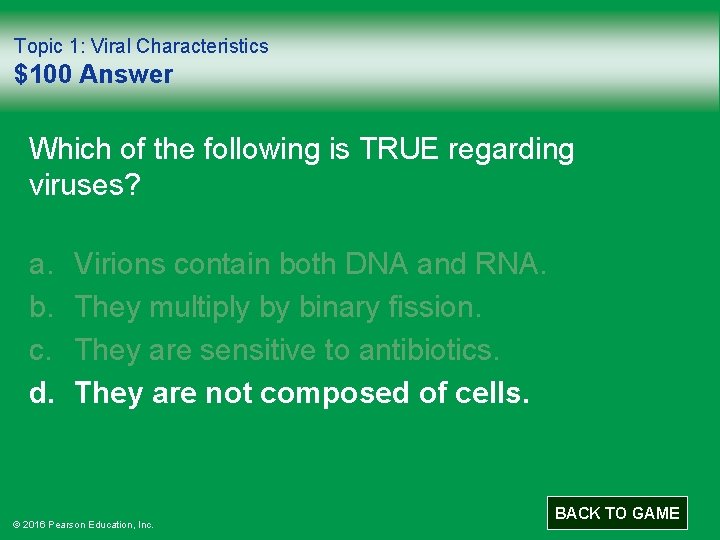 Topic 1: Viral Characteristics $100 Answer Which of the following is TRUE regarding viruses?