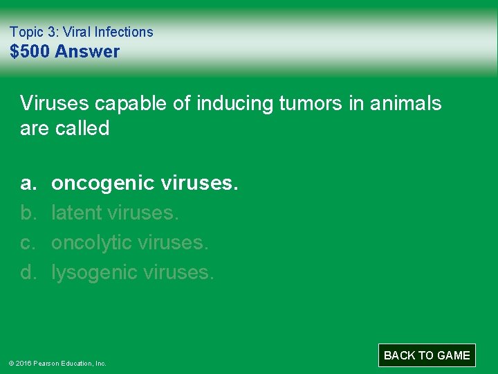 Topic 3: Viral Infections $500 Answer Viruses capable of inducing tumors in animals are