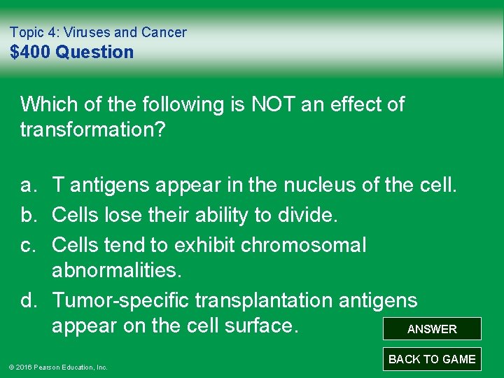 Topic 4: Viruses and Cancer $400 Question Which of the following is NOT an