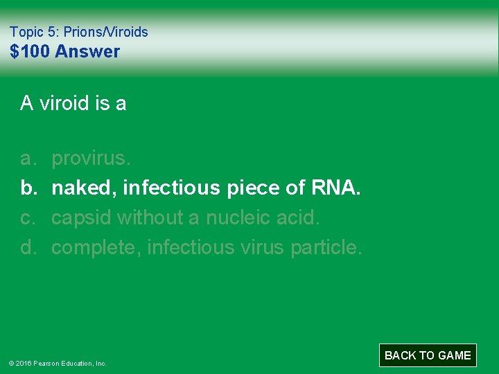Topic 5: Prions/Viroids $100 Answer A viroid is a a. b. c. d. provirus.